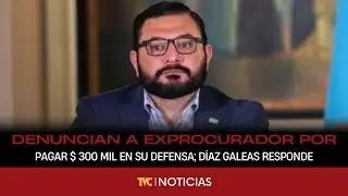 Denuncian a exprocurador por pagar $ 300 mil en su defensa; Díaz Galeas responde