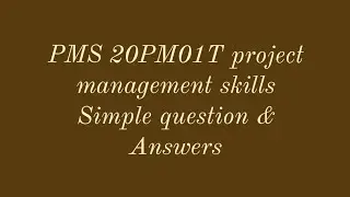 PMS 20PM01T project management skills question paper solve answers simple ones.