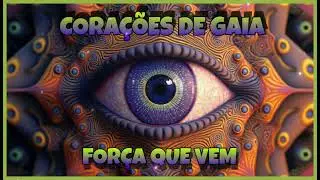 Cora&ccedil;&otilde;es De Gaia - For&ccedil;a Que Vem