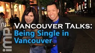 Being Single in Vancouver - Vancouver Talks