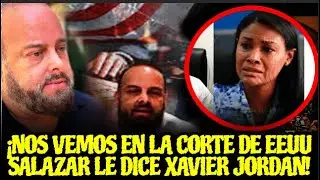 &iexcl;NOS VEMOS EN LA CORTE DE EEUU SALAZAR LE DICE XAVIER JORDAN!