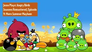 Jesse Plays: Angry Birds Seasons: Remastered, Episode 9: More Summer Mayhem