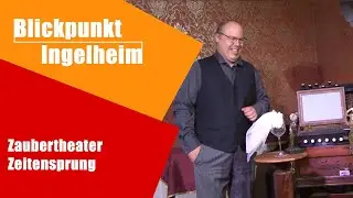 Zaubertheater Zeitensprung | Blickpunkt Ingelheim