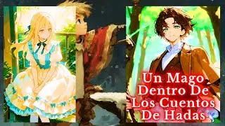 Un Mago Dentro De Los Cuentos De Hadas [Parte 4]