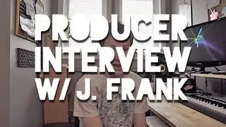 Music Producer Interview: J. Frank Answers Some Questions