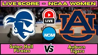 🔴 Seton Hall Pirates vs Auburn Tigers | NCAA Women&rsquo;s Basketball | Live Score Update December 13