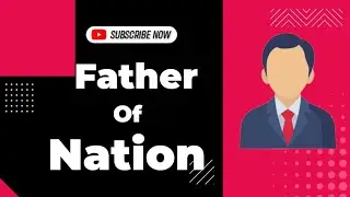 List of Father of the Nation From Different Countries | World Leaders Who Shaped History