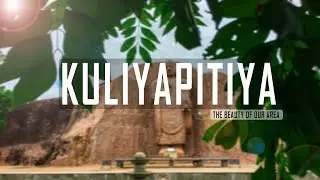 KULIYAPITIYA/The beauty of our area._Cinematic Travel