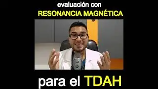 RESONANCIA MAGNÉTICA Y TDAH