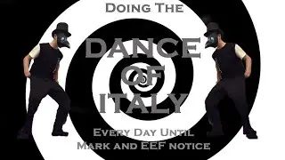 Doing The Dance of Italy Until Mark and EEF Notice Day 57