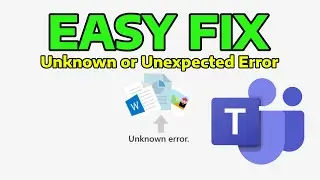How To Fix Unknown Error or Unexpected Error in Microsoft Teams