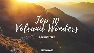 Top 10 Volcanic Wonders | Short Documentary | BitsImages