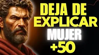 CUANDO DEJAS DE EXPLICAR, EMPIEZAS A GANAR: LECCIÓN ESTOICA PARA MUJERES