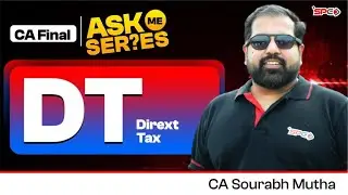 CA Final  DT- Ask  Me Series - CA Sourabh Mutha - SPC