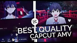 Best Clean CC + High Quality 4K (Best Method) || CapCut AMV Tutorial