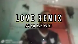 Love_Remix__By_Rz_On_The_Beat_Official_Music_Video