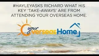 #HayleyAsks Richard Way what his key 'take-aways' are from Your Overseas Home