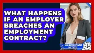 What Happens If an Employer Breaches an Employment Contract? | Labor and Employment Law Expert News
