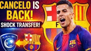 CANCELO IS BACK! Barcelona Shock Transfer Explained😳
