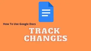 How to Track Changes in Google Docs