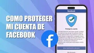 C&oacute;mo Proteger mi Cuenta de Facebook (2025)