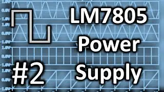 Lunetta Synthesizers #2: Power Supply Design (LM7805)