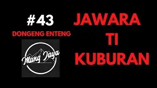 Dongeng Sunda - Jawara Ti Kuburan, Bagian 43, Dongeng Enteng Mang Jaya @MangJayaOfficial