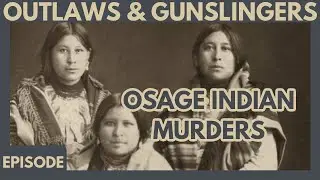 NEW | Outlaws & Gunslingers | Ep. 250 | Osage Indian Murders