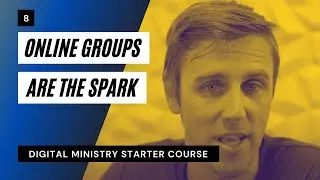 08: Online Small Groups Are The Spark
