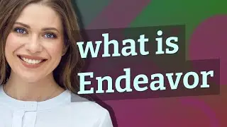 Endeavor | meaning of Endeavor