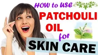 How to use Patchouli Essential Oil for Skin Care