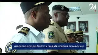 GABON S&Eacute;CURIT&Eacute;  C&Eacute;L&Eacute;BRATION, JOURN&Eacute;E MONDIALE DE LA DOUANE
