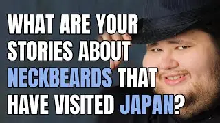 People living in Japan, what are your stories about neckbeards that have visited your country?