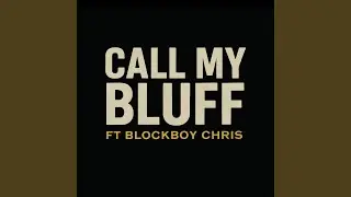 Call My Bluff (feat. Blockboy Chris)