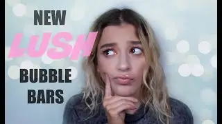 NEW LUSH BUBBLE BARS | MY REACTION &bull; Melody Collis