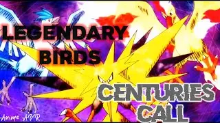 Pokemon Legendary Birds AMV Centuries call 🔥🔥🔥
