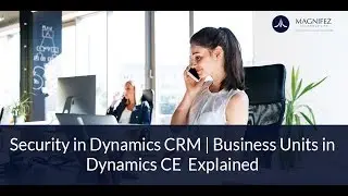 Security in Dynamics 365 CRM | Business Units in Dynamics CE  Explained