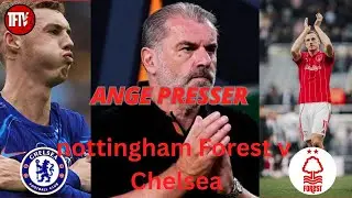 Nottingham forest Chelsea Premier League | Ange Postecoglou press reaction