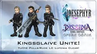 Kingsglaive Unite! Yuffie Pulls/Rude LC Clear! Dissidia Final Fantasy: Opera Omnia