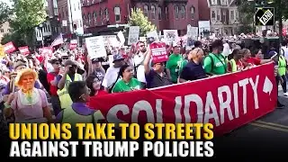 Massive Union Protest in Washington DC against Trump Policies ahead of Labor Day