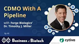 CDMO With A Pipeline Featuring Forge Biologics President & CEO Dr. Timothy J. Miller
