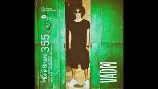 VADM &mdash; Russian Cybernetics Mix&rsquo;N&rsquo;Share 355 (22.05.2024)
