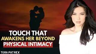 The Touch That Awakens Her: Beyond Physical Intimacy - Tera Patrick
