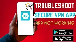 How To Fix Secure VPN App Not Working |  Troubleshoot App