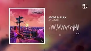 Jacob & Jilax - Art & Melody (Official Audio)