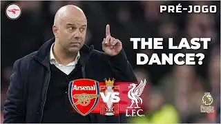 THE LAST DANCE? 🔥 ARSENAL VS LIVERPOOL: O JOGO QUE PODE DEFINIR O FUTURO DE SLOT