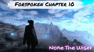 Forspoken - Chapter 10 - None The Wiser - Gameplay Walkthrough (PS5) - No Commentary