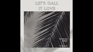 let's call it love (FR) || ho yin chu