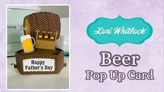 Beer Father's Day Pop Up Card - Lori Whitlock