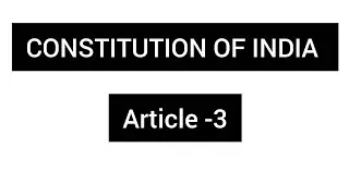 Constitution of India || Article - 3
